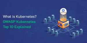What is Kubernetes? Know OWASP Kubernetes Top 10 Risks & Mitigation