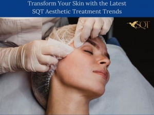 Transform Your Skin with the Latest SQT Aesthetic Treatment Trends