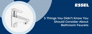5 Things You Didn’t Know You Should Consider About Bathroom Faucets