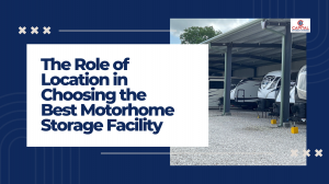 The Role of Location in Choosing the Best Motorhome Storage Facility