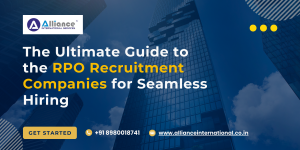 The Ultimate Guide to the RPO Recruitment Companies for Seamless Hiring