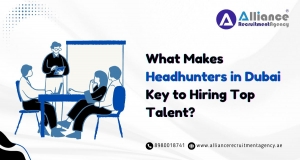 What Makes Headhunters in Dubai Key to Hiring Top Talent?