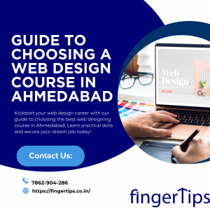 Guide to Choosing a Web Design Course in Ahmedabad