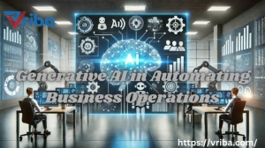 The Role of Generative AI in Automating Business Operations and Reducing Costs