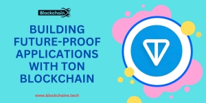 Building Future-Proof Applications with TON Blockchain