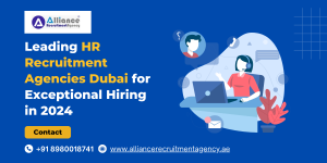 Leading HR Recruitment Agencies Dubai for Exceptional Hiring in 2024