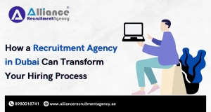 How a Recruitment Agency in Dubai Can Transform Your Hiring Process