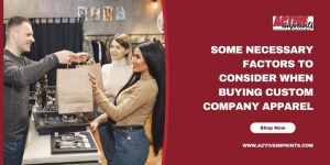 Some Necessary Factors to Consider When Buying Custom Company Apparel
