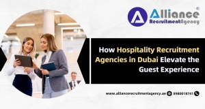 How Hospitality Recruitment Agencies in Dubai Elevate the Guest Experience