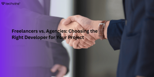 Freelancers vs. Agencies: Choosing the Right Developer for Your Project