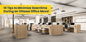 10 Tips to Minimize Downtime During an Ottawa Office Move!