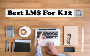 Discover the Best LMS for K-12: Top Features and Benefits