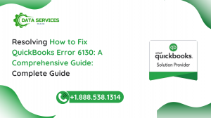 How to Fix QuickBooks Error 6130: A Comprehensive Guide