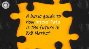 A basic guide to how Intent Data is the future in B2B Market