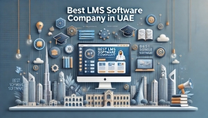 Best LMS Software Company in UAE: Revolutionizing Education and Training