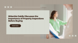 Nhlanhla Dakile Discusses the Importance of Property Inspections Before Buying