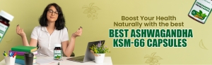 Boost Your Health Naturally with the Best Ashwagandha KSM 66 Capsules