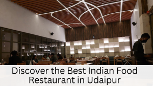 Discover the Best Indian Food Restaurant in Udaipur