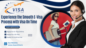 Travel Without Hassle: Experience the Smooth E-Visa Process with Visa On Time