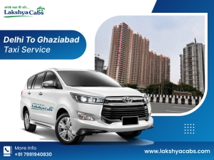 Top-notch Delhi to Ghaziabad Taxi Service | Lakshya Cabs