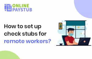 How to set up check stubs for remote workers?