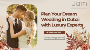 How to Plan Your Dream Wedding in Dubai with Luxury Wedding Planners