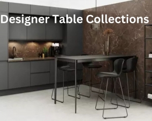 Designer Table Collections: Elevating Interiors with Style and Functionality