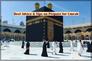Best Advice & Tips on How to Prepare for Umrah