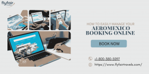 How to Manage Your Aeromexico Booking Online?