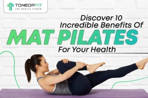 Discover 10 Amazing Benefits of Mat Pilates for Your Health