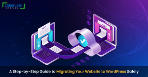 A Step-by-Step Guide to Migrating Your Website to WordPress Safely