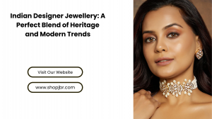 Indian Designer Jewellery A Perfect Blend of Heritage and Modern Trends