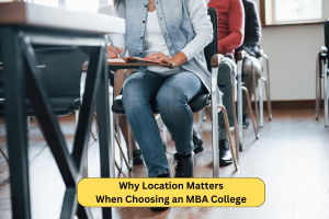 Why Location Matters When Choosing an MBA College