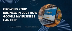 Growing Your Business In 2025: How Google My Business Can Help