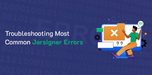 Troubleshooting Most Common Jarsigner Errors & Solutions to Know