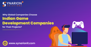 Why Global Companies Choose Indian Game Development Companies for Their Projects?