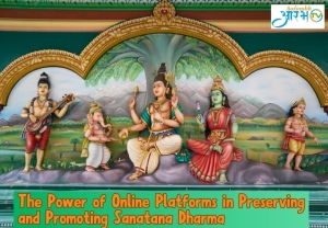The Power of Online Platforms in Preserving and Promoting Sanatana Dharma