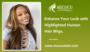 Enhance Your Look with Highlighted Human Hair Wigs.