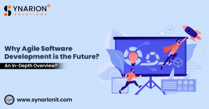 Why Agile Software Development is the Future? An In-Depth Overview
