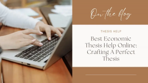 Achieve Perfection with Expert Economic Thesis Help Online