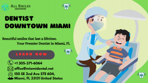 Miami’s Best Downtown Dentist – Trusted Care for Your Smile