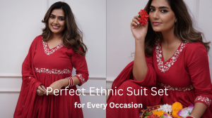 How to Choose the Perfect Ethnic Suit Set for Every Occasion