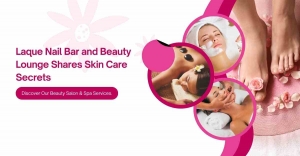 Laque Nail Bar and Beauty Lounge Shares Skin Care Secrets