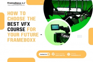 How to Choose the Best VFX Course for Your Future