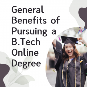 General Benefits of Pursuing a B.Tech Online Degree