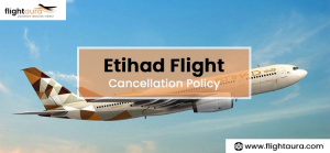 Everything You Need to Know About Etihad's Flight Cancellation Policy