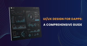 UI/UX Design for dApps: A Comprehensive Guide to User-Friendly Experiences