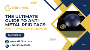 The Ultimate Guide to Anti-Metal RFID Tags: Why They’re a Game-Changer
