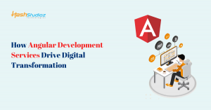 How Angular Development Services Drive Digital Transformation