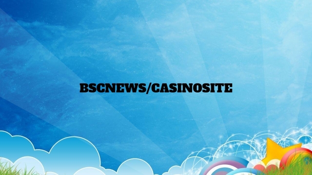 casinosite bscnews